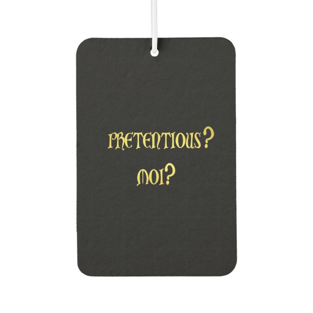 Funny Pretentious Joke Car Air Freshener (Front)