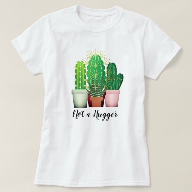 Funny Prickly Cactus "Not a Hugger" T-Shirt (Design Front)