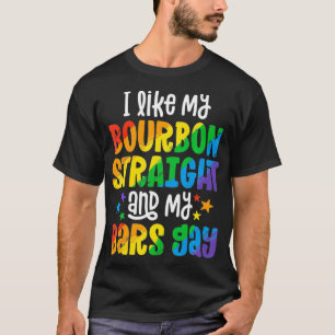 Funny Pride Bourbon Straight Bar Gay Party Gifts T-Shirt