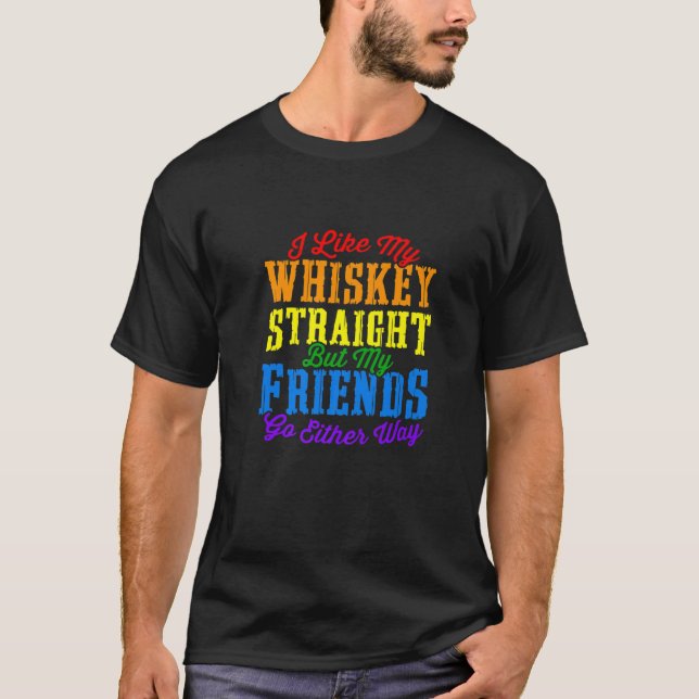 Funny Pride LGBT Ally Gift Whiskey Straight Friend T-Shirt (Front)