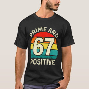 Funny Prime Positive 67 Math Teacher 6 7 Numbers M T-Shirt