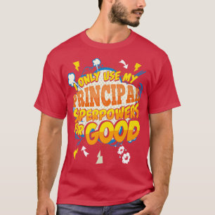 Funny Principal Superpowers Gag  T-Shirt