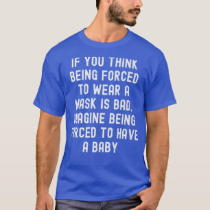 Funny Pro Choice Feminist Feminism Political Mask  T-Shirt