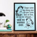 Funny Pro Choice Retro Feminist Political Cartoon Poster<br><div class="desc">Funny Pro Choice Retro Feminist Political Cartoon poster. A cool prochoice political humour gift featuring two vintage women telling the government: stay out of my uterus. Anti Trump, anti GOP hilarious pro choice statement about women's rights to healthcare and to choose that reads "I hope we some big, strong men...</div>