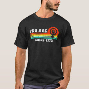 Funny Pro Roe Since 1973 Vintage Retro T-Shirt