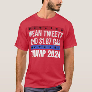 Funny Pro Trump 0 Mean Tweets And 8 Gas T-Shirt