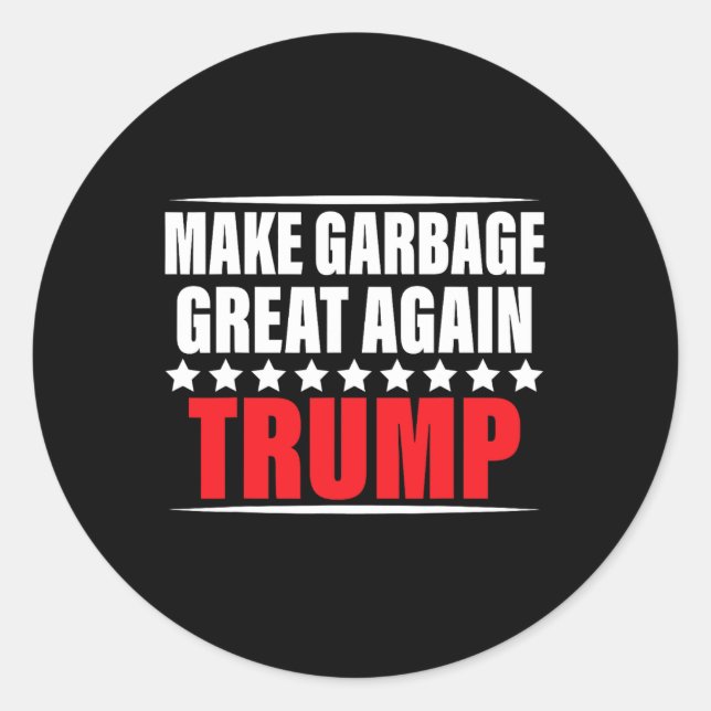 Funny Pro Trump Make Garbage Great Again  Classic Round Sticker (Front)