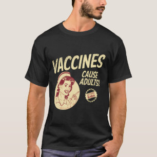 Funny Pro Vaccination Vaccines Cause Adults T-Shirt