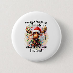 Funny Probably Just Gonna Jingle Some Of The Way, 6 Cm Round Badge