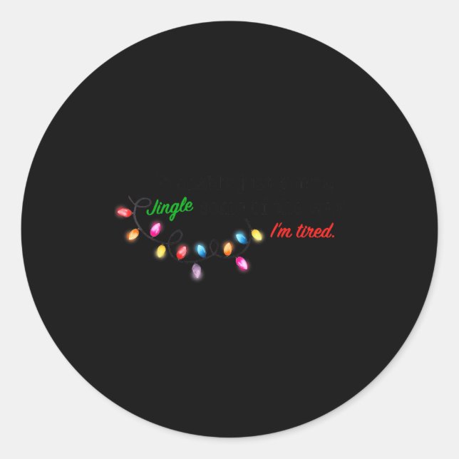 Funny Probably Just Gonna Jingle Some Of The Way I Classic Round Sticker (Front)