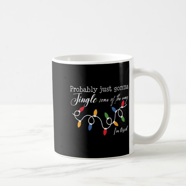 Funny Probably Just Gonna Jingle Some Of The Way I Coffee Mug (Right)