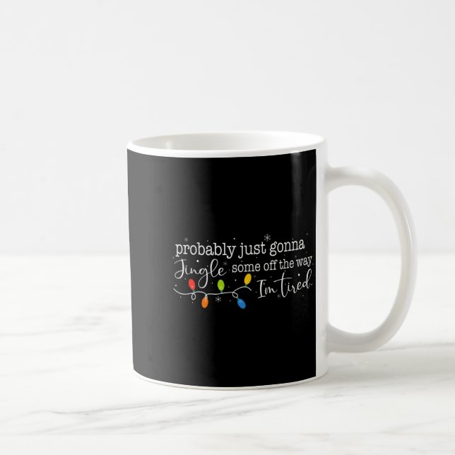 Funny Probably Just Gonna Jingle Some Of The Way I Coffee Mug (Right)