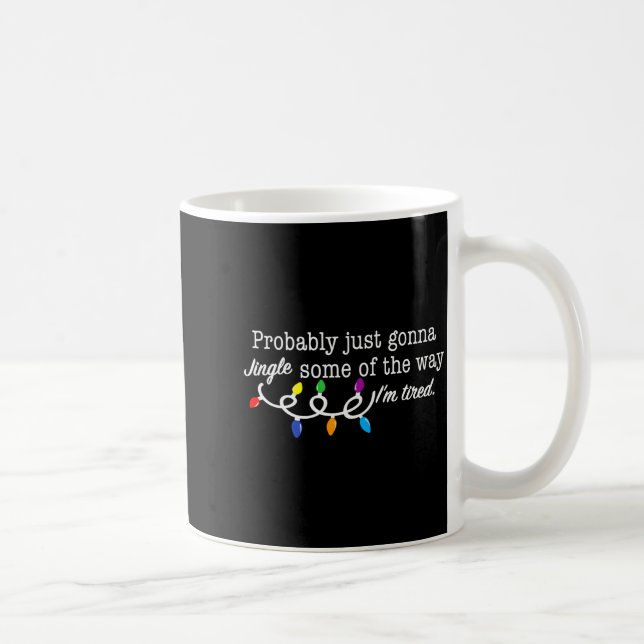 Funny Probably Just Gonna Jingle Some Of The Way I Coffee Mug (Right)