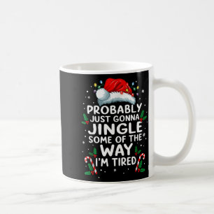 Funny Probably Just Gonna Jingle Some Of The Way I Coffee Mug