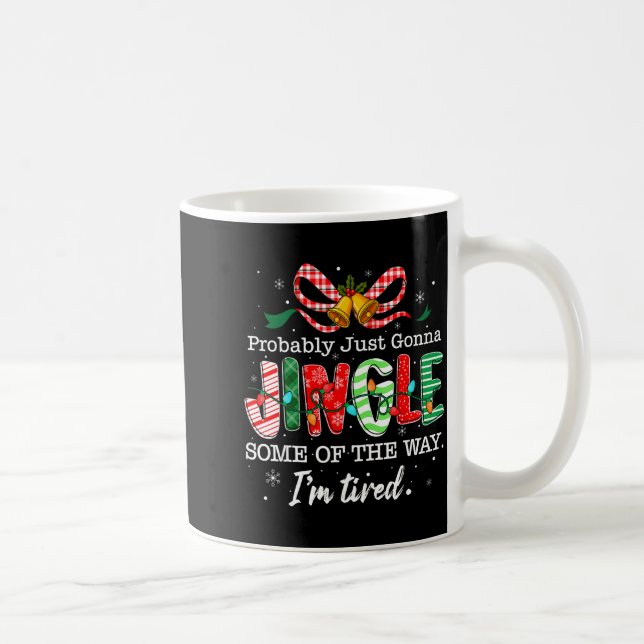 Funny Probably Just Gonna Jingle Some Of The Way I Coffee Mug (Right)