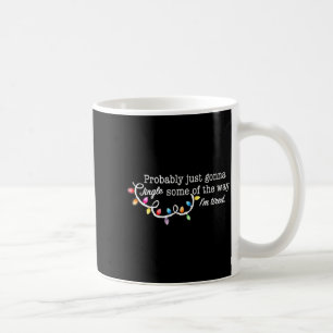 Funny Probably Just Gonna Jingle Some Of The Way I Coffee Mug