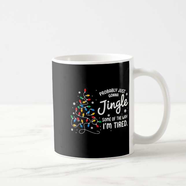 Funny Probably Just Gonna Jingle Some Of The Way I Coffee Mug (Right)