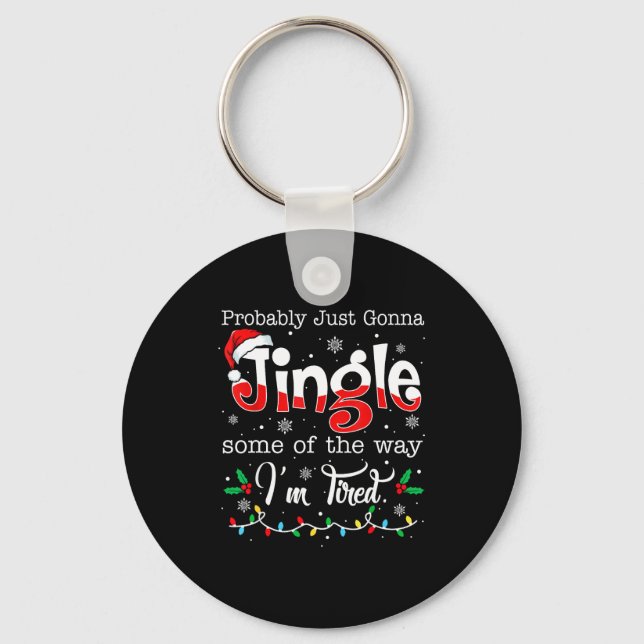 Funny Probably Just Gonna Jingle Some Of The Way I Key Ring (Front)