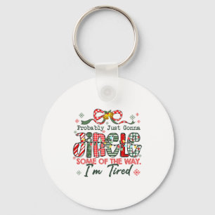 Funny Probably Just Gonna Jingle Some Of The Way I Key Ring