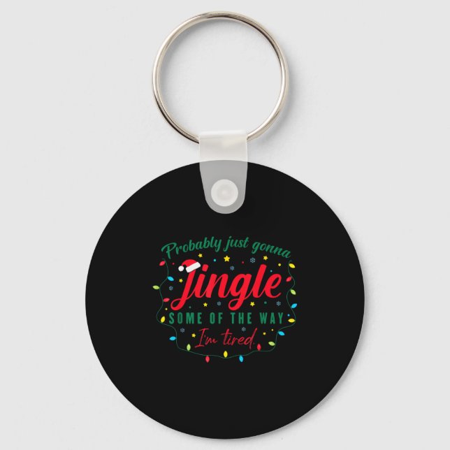 Funny Probably Just Gonna Jingle Some Of The Way I Key Ring (Front)