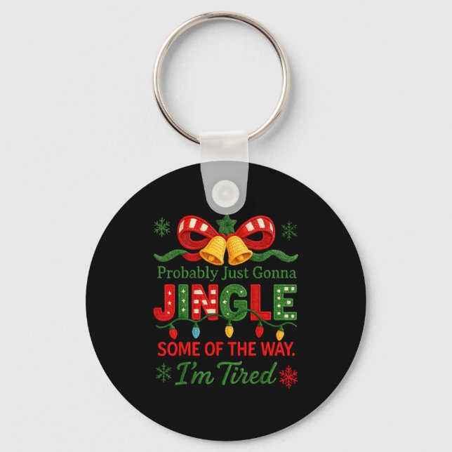 Funny Probably Just Gonna Jingle Some Of The Way I Key Ring (Front)