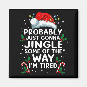 Funny Probably Just Gonna Jingle Some Of The Way I Magnet