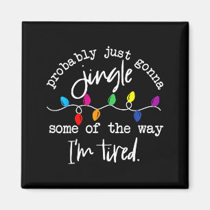 Funny Probably Just Gonna Jingle Some Of The Way I Magnet