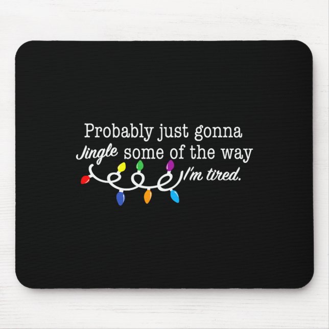 Funny Probably Just Gonna Jingle Some Of The Way I Mouse Mat (Front)