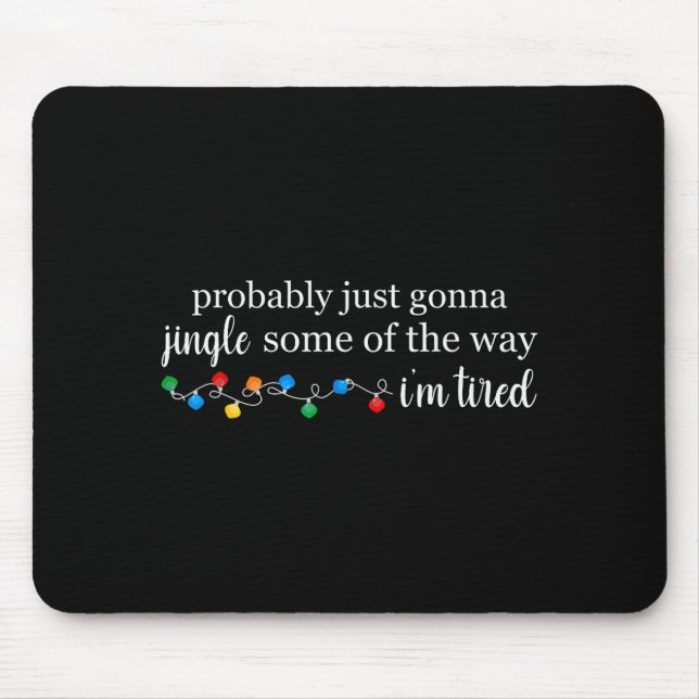 Funny Probably Just Gonna Jingle Some Of The Way I Mouse Mat (Front)
