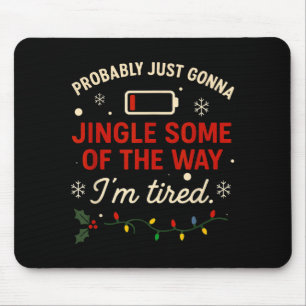 Funny Probably Just Gonna Jingle Some Of The Way I Mouse Mat