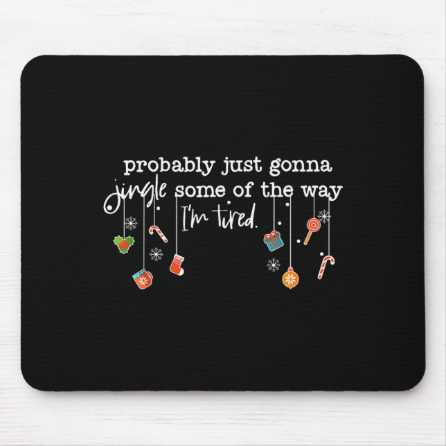 Funny Probably Just Gonna Jingle Some Of The Way I Mouse Mat (Front)