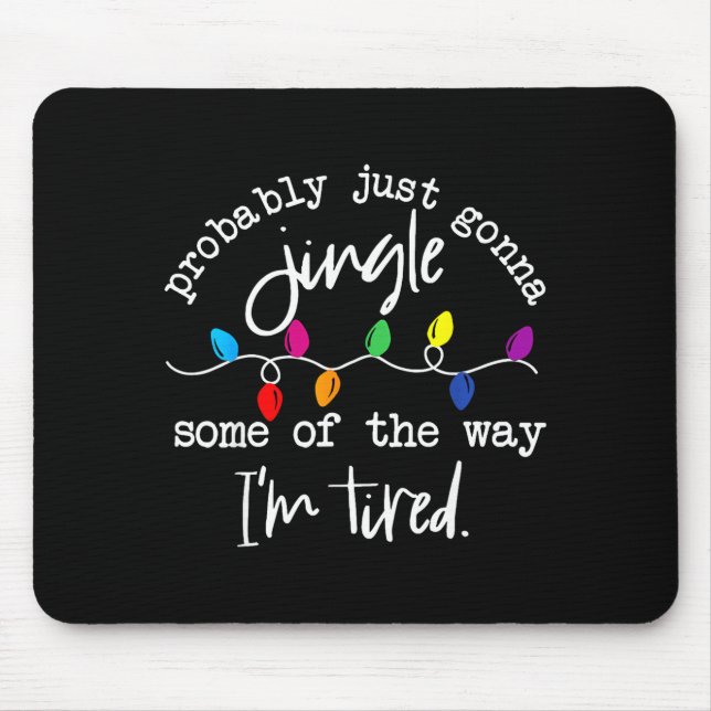 Funny Probably Just Gonna Jingle Some Of The Way I Mouse Mat (Front)