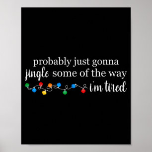 Funny Probably Just Gonna Jingle Some Of The Way I Poster