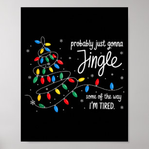 Funny Probably Just Gonna Jingle Some Of The Way I Poster