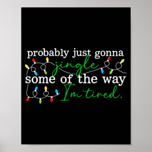 Funny Probably Just Gonna Jingle Some Of The Way I Poster