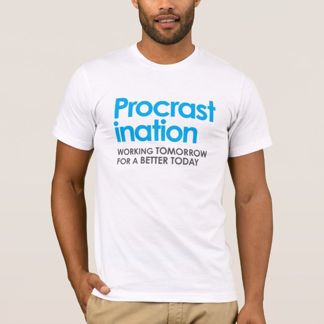 Funny Procrastination T-Shirt (Front)