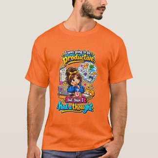 Funny Productivity Procrastination Thought Quote T-Shirt
