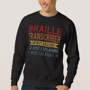 Funny Profession Quote Braille Transcriber Sweatshirt