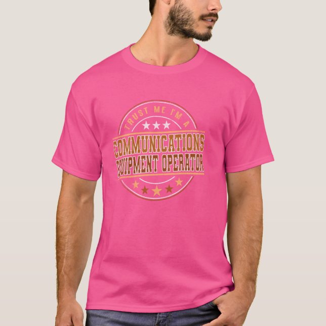 Funny Profession Quote Im A Communications Equipme T-Shirt (Front)