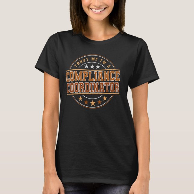 Funny Profession Quote Im A Compliance Coordinator T-Shirt (Front)