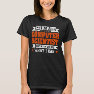 Funny Profession Quote I'm A Computer Scientist T-Shirt