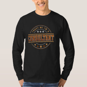 Funny Profession Quote Im A Consultant T-Shirt