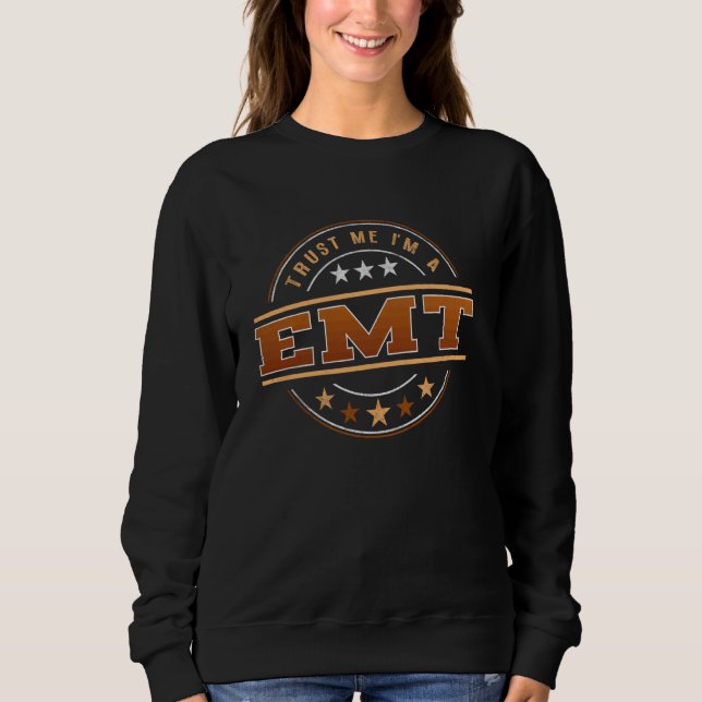 Funny Profession Quote Im A EmT Sweatshirt (Front)
