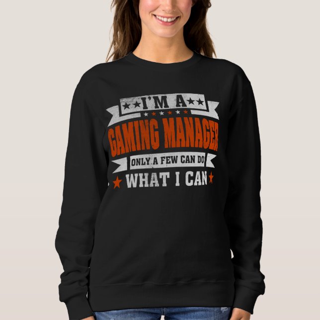 Funny Profession Quote I'm A Gaming Manager Sweatshirt (Front)