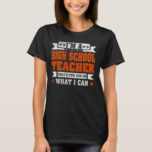 Funny Profession Quote I'm A High School Teacher T-Shirt