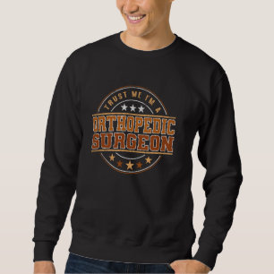 Funny Profession Quote Im A Orthopaedic Surgeon Sweatshirt