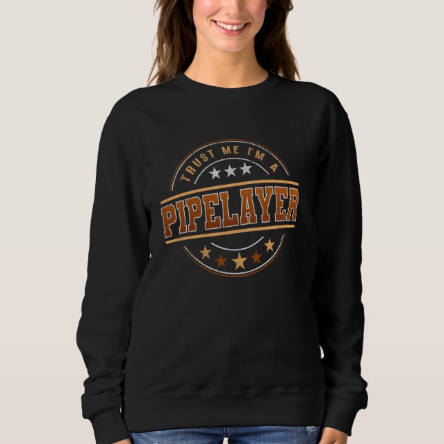 Funny Profession Quote Im A Pipelayer Sweatshirt (Front)