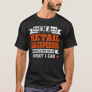 Funny Profession Quote I'm A Retail Salesperson T-Shirt