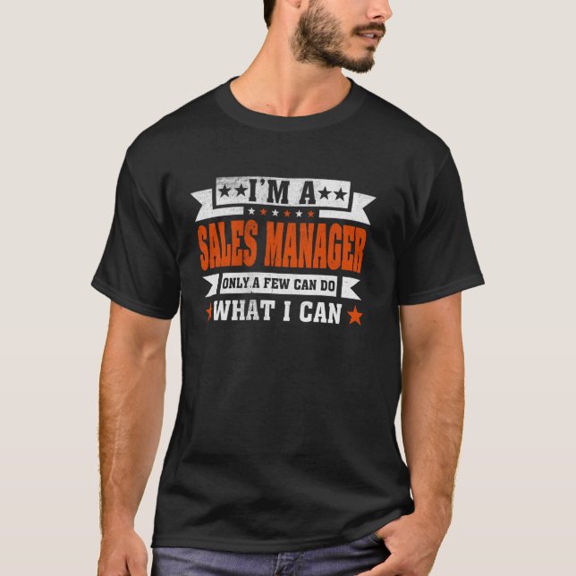 Funny Profession Quote I'm A Sales Manager T-Shirt (Front)