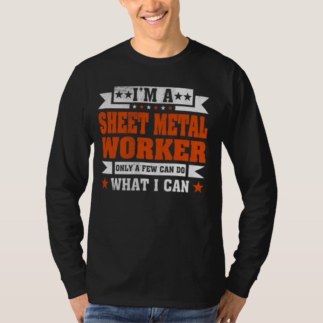 Funny Profession Quote I'm A Sheet Metal Worker T-Shirt (Front)